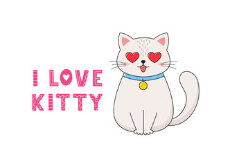 Cute cat with text I love kitty. Poster, t-shirt design. Vector illustration.