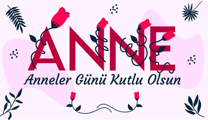 Happy Mothers Day. Turkish Translate: Anneler Gunu Kutlu Olsun