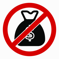A bag of money in a red circle. No money icon. Poverty. Poverty. There is no wealth. Vector icon.