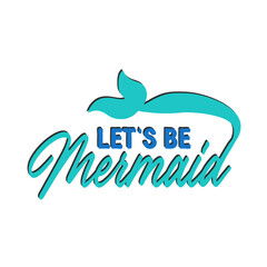 Quote about mermaids and mermaid tail with splashes. Inspirational quote about the sea. Mythical creatures