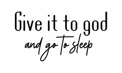 Give it to god and go to sleep SVG T-shirt Design.