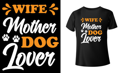 WIfe Mother Dog Lover T-Shirt Design