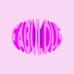 Fabulous. Vector 3D lettering isolated . Template for card, poster, banner, print for t-shirt, pin, badge, patch.