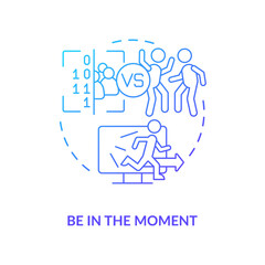 Be in moment blue gradient concept icon. Live now and here principle. Coping with gaming addiction abstract idea thin line illustration. Isolated outline drawing. Myriad Pro-Bold font used