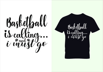 Basketball is calling and i must go t shirt. T-shirt. Graphic design. Typography design. Inspirational quotes. Beauty fashion.