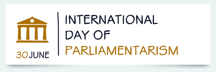 International Day of Parliamentarism , held on 30 June.
