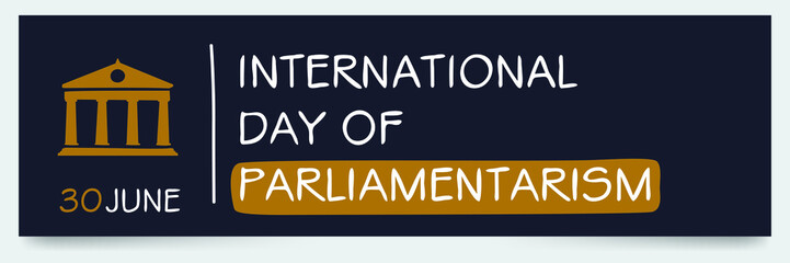 International Day of Parliamentarism , held on 30 June.