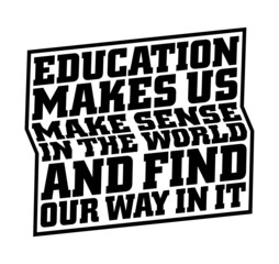 Education makes us make sense in the world and find our way in it