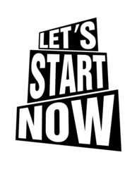 Obraz premium Let's start now. Motivational quote.