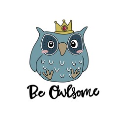 Be owlsome, cute owl wear crown cartoon vector illustration