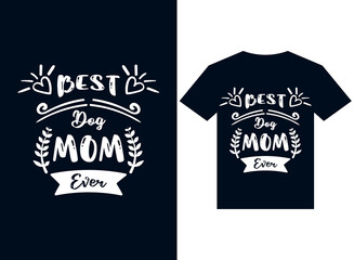 best dog mom ever t-shirt design typography vector illustration files for printing ready