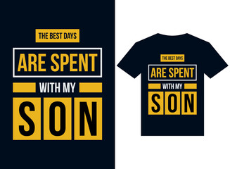 the best days are spent with my son's t-shirt design typography vector illustration files for printing ready