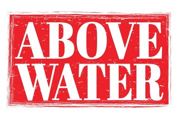 Fototapeta premium ABOVE WATER, words on red grungy stamp sign