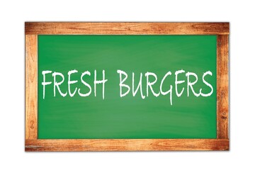 FRESH  BURGERS text written on green school board.