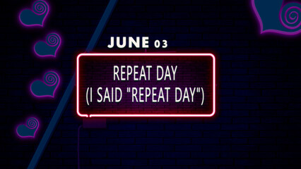 03 June, Repeat Day (I said "Repeat Day"), Neon Text Effect on bricks Background