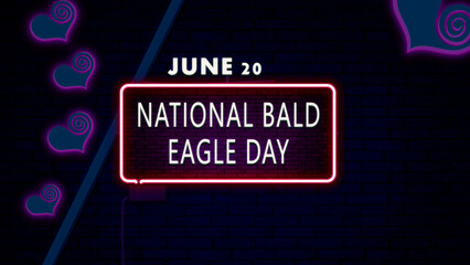 20 June, National Bald Eagle Day, Neon Text Effect on bricks Background