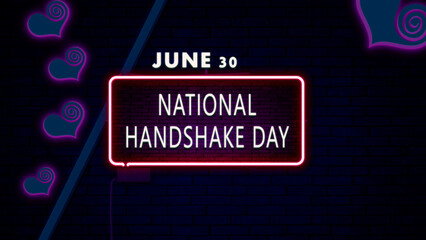 30 June, National Handshake Day, Neon Text Effect on bricks Background