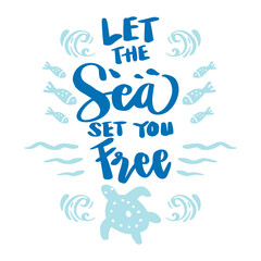 Let the sea set your free. poster quotes.