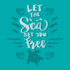 Let the sea set your free. poster quotes.