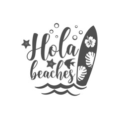 Hola beaches funny slogan inscription. Vector summer quotes. Illustration for prints on t-shirts and bags, posters, cards. Inspirational phrase. Isolated on white background. © Jen