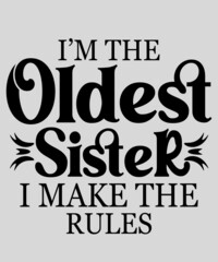 Oldest Sister Shirt I Make The Rules Funny Matching Sibling T-Shirt