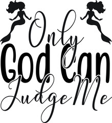 only god can judge me
