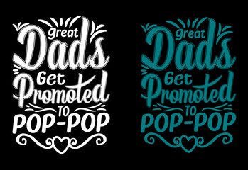 Great Dads Get Promoted To Pop-Pop, Father's day T-shirt design.
