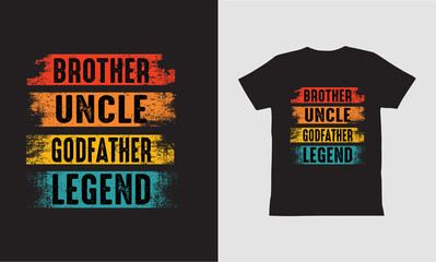 Brother Uncle Godfather Legend Unisex T-shirt design