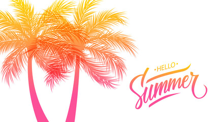 Hello Summer banner. Summertime background with bright gradient palm trees and hand lettering phrase Hello Summer. Vector illustration.