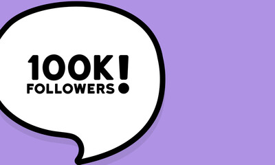 Speech bubble with 100k followers text. Boom retro comic style. Pop art style. Vector line icon for Business and Advertising