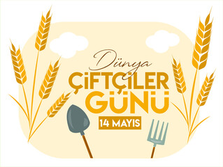 world farmer's day 14 may. turkish: dunya ciftciler gunu 14 mayis