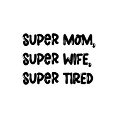 Fototapeta na wymiar Super mom motivational quote in vector