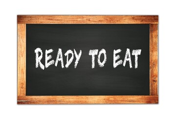 READY  TO  EAT text written on wooden frame school blackboard.
