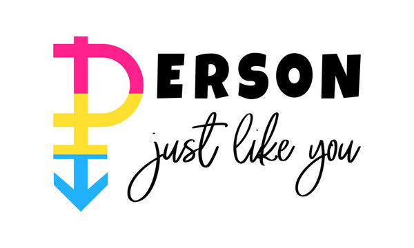 Pansexual Pride LGBTQ symbol lettering. Person just like you - cute lettering. Human right, equality concept