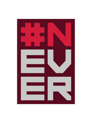 Never Ever Hashtag 