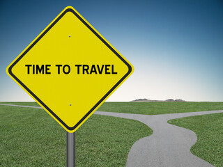 Time to travel sign for vacation concept.