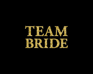 Golden glitter wedding Team bride golden glitter lettering decoration for props, t-shirts and invitations. Traditional wedding words. Isolated on black background. Vector illustration.