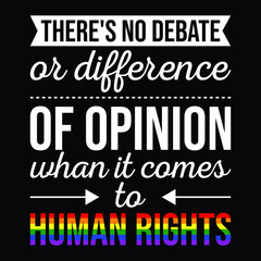 Gay Human Rights There's No Debate Or Opinion LGBTQ Equality T-Shirt
