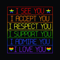 I See, Accept, Respect, Support, Admire, Love You LGBTQ T-Shirt