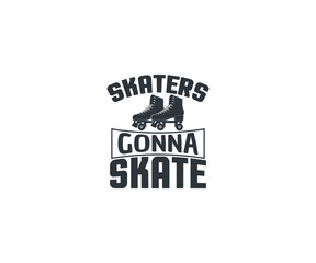 Skaters gonna skate svg, Skating Queen svg, Roller Skating svg, Adult Skate Night, Roller Skates saying, Roller Derby quotes, Roller Skating Eps