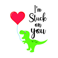 I am stuck on you vector design valentines day with heart