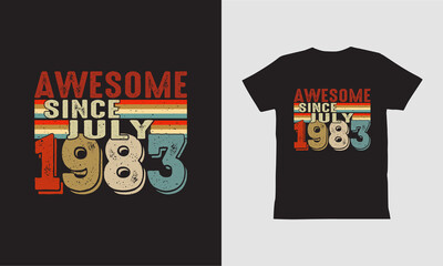 Awesome since July 1983 T shirt Design.