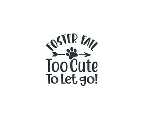  Foster Dog, Adopt saying, Foster fail too cute to let go svg, Foster Fail svg, Foster Dog, Pet svg, Dog svg, Dog Bandana, Dog Life, Dog Mom
