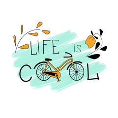 Life is cool, bicycle slogan for printing.