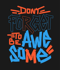Don't forget to be awesome. Hand-drawn lettering for t-shirt design.