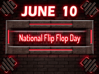 Fototapeta premium 10 June, National Flip Flop Day, Neon Text Effect on bricks Background