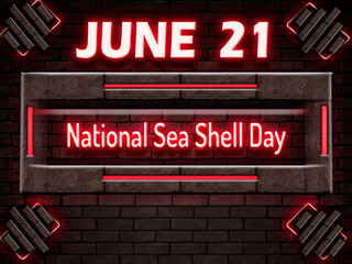 21 June, National Sea Shell Day, Neon Text Effect on bricks Background