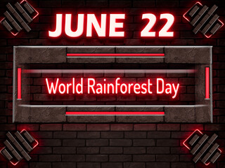 Fototapeta premium 22 June, World Rainforest Day, Neon Text Effect on bricks Background