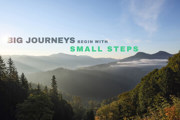 Big Journeys Begin With Small Steps. Motivational quote saying that great achievements are reachable with little actions. Text against picturesque mountain landscape