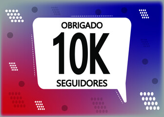 Obrigado 10000 seguidores. Thank you followers in portuguese. Celebration subscribers banner. Vector illustration for social media.